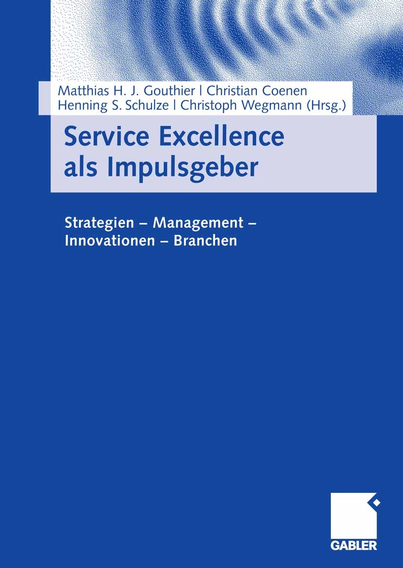 Titlebook: Service Excellence als Impulsgeber; Strategien - Managem Matthias H. J. Gouthier (Wissenschaftlicher Assist Book 2007 Gabler Verlag | Sprin Titlebook: Service Excellence als Impulsgeber; Strategien - Managem Matthias H. J. Gouthier (Wissenschaftlicher Assist Book 2007 Gabler Verlag | Sprin