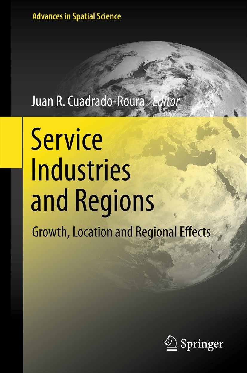 Titlebook: Service Industries and Regions; Growth, Location and Juan R. Cuadrado-Roura Book 2013 Springer-Verlag Berlin Heidelberg 2013 Foreign Direct Titlebook: Service Industries and Regions; Growth, Location and Juan R. Cuadrado-Roura Book 2013 Springer-Verlag Berlin Heidelberg 2013 Foreign Direct