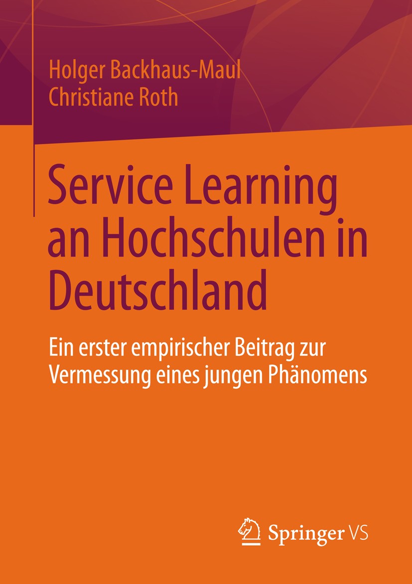 Titlebook: Service Learning an Hochschulen in Deutschland; Ein erster empirisch Holger Backhaus-Maul,Christiane Roth Book 2013 Springer Fachmedien Wie Titlebook: Service Learning an Hochschulen in Deutschland; Ein erster empirisch Holger Backhaus-Maul,Christiane Roth Book 2013 Springer Fachmedien Wie