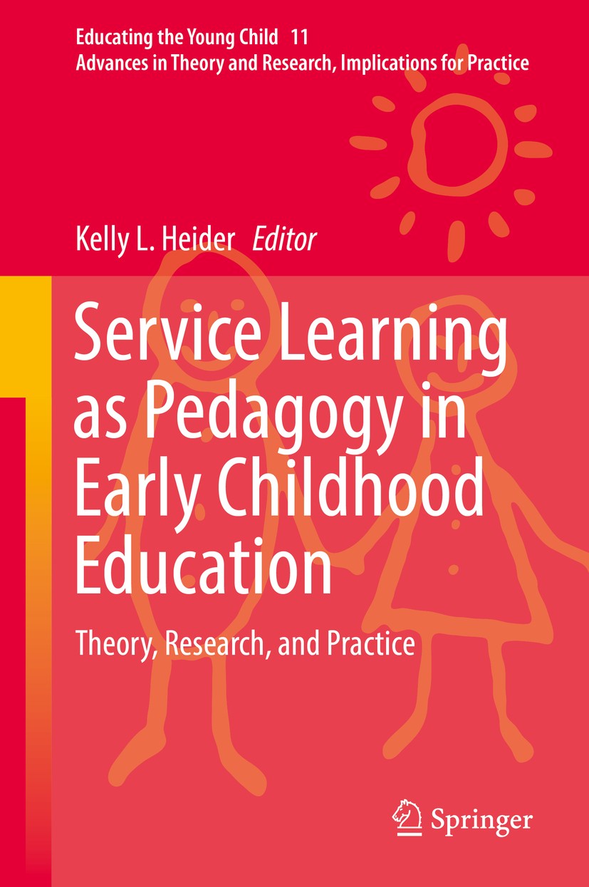 Titlebook: Service Learning as Pedagogy in Early Childhood Education; Theory, Research, an Kelly L. Heider Book 2017 Springer International Publishing Titlebook: Service Learning as Pedagogy in Early Childhood Education; Theory, Research, an Kelly L. Heider Book 2017 Springer International Publishing
