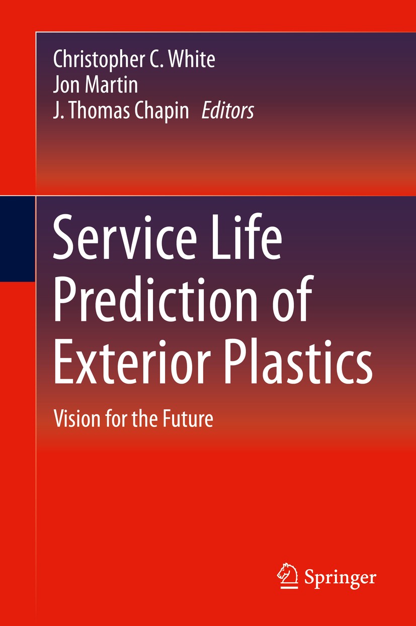 Titlebook: Service Life Prediction of Exterior Plastics; Vision for the Futur Christopher C. White,Jon Martin,J. Thomas Chapin Conference proceedings Titlebook: Service Life Prediction of Exterior Plastics; Vision for the Futur Christopher C. White,Jon Martin,J. Thomas Chapin Conference proceedings