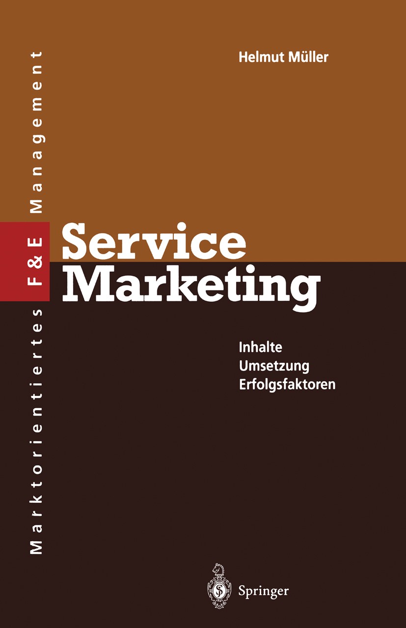 Titlebook: Service Marketing; Inhalte · Umsetzung Helmut Müller Book 1996 Springer-Verlag Berlin, Heidelberg 1996 Marketing.Maschinenbau.Planung.Spie Titlebook: Service Marketing; Inhalte · Umsetzung Helmut Müller Book 1996 Springer-Verlag Berlin, Heidelberg 1996 Marketing.Maschinenbau.Planung.Spie