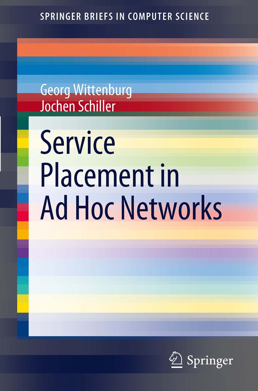 Titlebook: Service Placement in Ad Hoc Networks; Georg Wittenburg,Jochen Schiller Book 2012 The Author(s) 2012 Ad Hoc Networks.Placement Algorithms.S Titlebook: Service Placement in Ad Hoc Networks; Georg Wittenburg,Jochen Schiller Book 2012 The Author(s) 2012 Ad Hoc Networks.Placement Algorithms.S