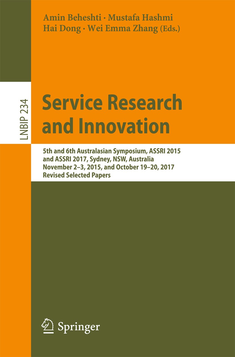 Titlebook: Service Research and Innovation; 5th and 6th Australa Amin Beheshti,Mustafa Hashmi,Wei Emma Zhang Conference proceedings 2018 Springer Inte Titlebook: Service Research and Innovation; 5th and 6th Australa Amin Beheshti,Mustafa Hashmi,Wei Emma Zhang Conference proceedings 2018 Springer Inte