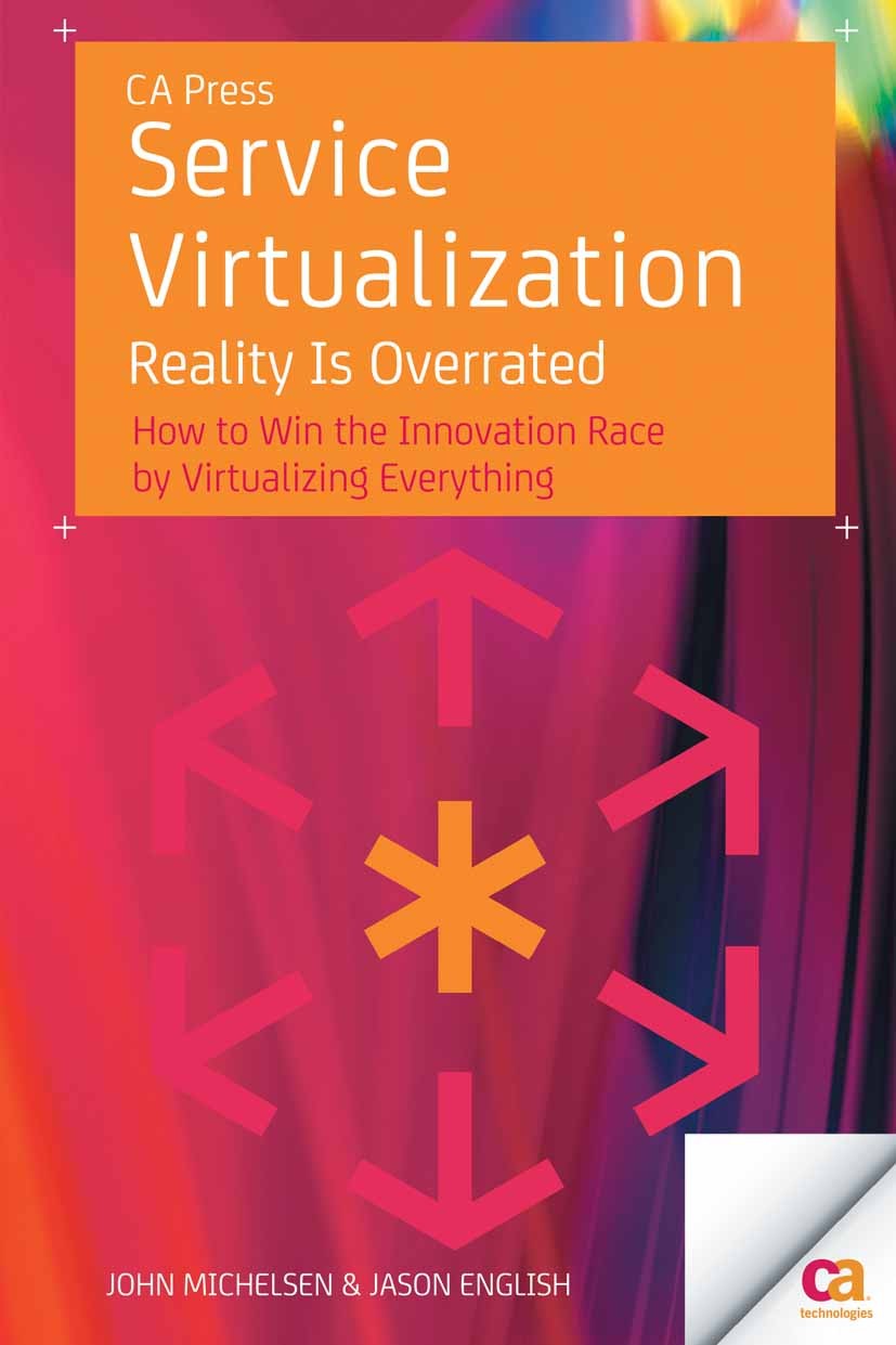 Titlebook: Service Virtualization; Reality Is Overrated John Michelsen,Jason English Book 2012 John Michelsen and Jason English 2012 Titlebook: Service Virtualization; Reality Is Overrated John Michelsen,Jason English Book 2012 John Michelsen and Jason English 2012