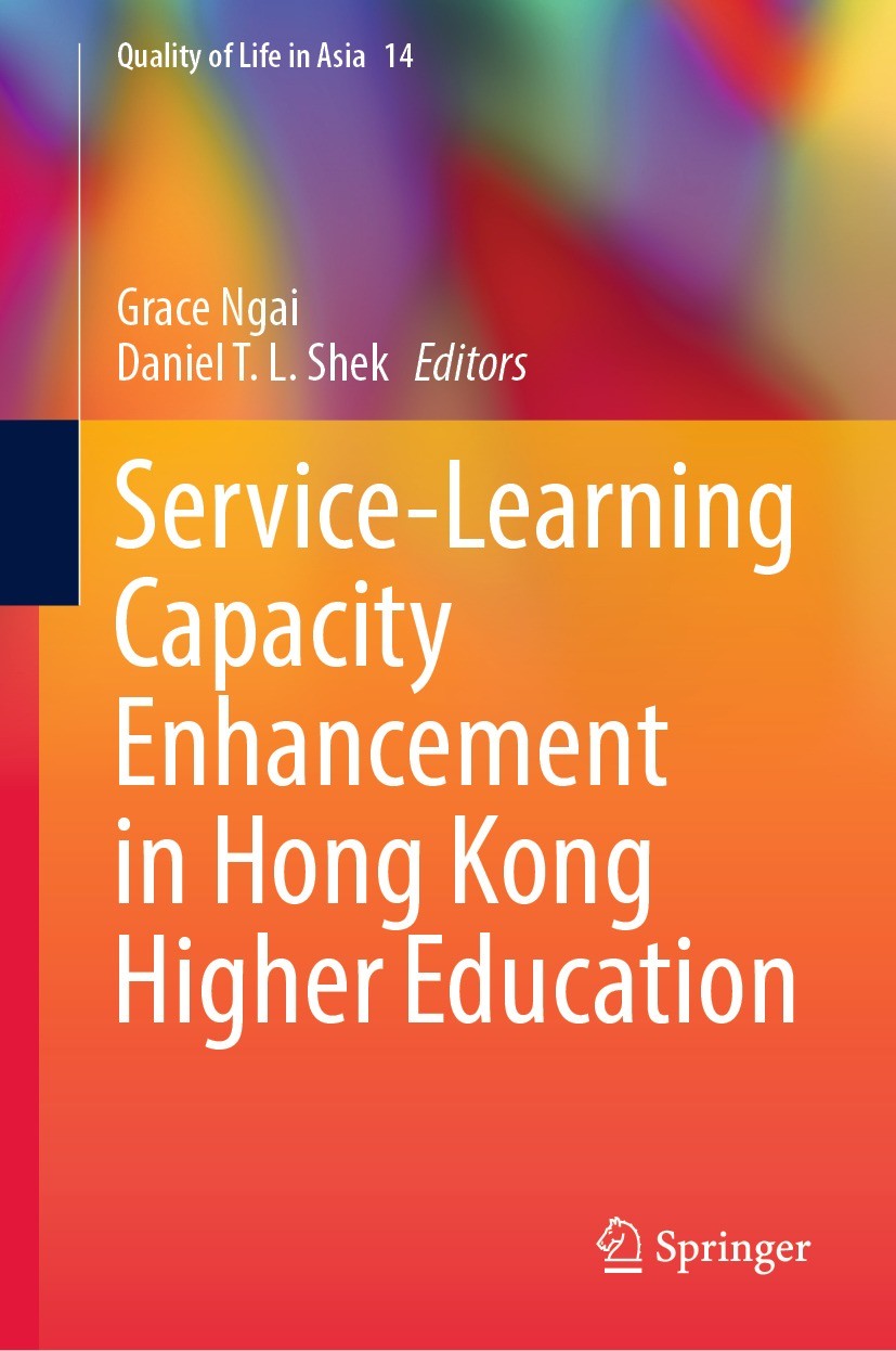 Titlebook: Service-Learning Capacity Enhancement in Hong Kong Higher Education; Grace Ngai,Daniel T.L. Shek Book 2022 The Editor(s) (if applicable) a Titlebook: Service-Learning Capacity Enhancement in Hong Kong Higher Education; Grace Ngai,Daniel T.L. Shek Book 2022 The Editor(s) (if applicable) a