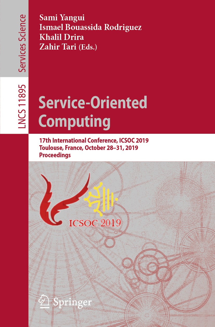 Titlebook: Service-Oriented Computing; 17th International C Sami Yangui,Ismael Bouassida Rodriguez,Zahir Tari Conference proceedings 2019 Springer Nat Titlebook: Service-Oriented Computing; 17th International C Sami Yangui,Ismael Bouassida Rodriguez,Zahir Tari Conference proceedings 2019 Springer Nat