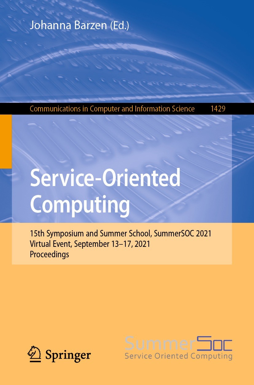 Titlebook: Service-Oriented Computing; 15th Symposium and S Johanna Barzen Conference proceedings 2021 Springer Nature Switzerland AG 2021 architectur Titlebook: Service-Oriented Computing; 15th Symposium and S Johanna Barzen Conference proceedings 2021 Springer Nature Switzerland AG 2021 architectur