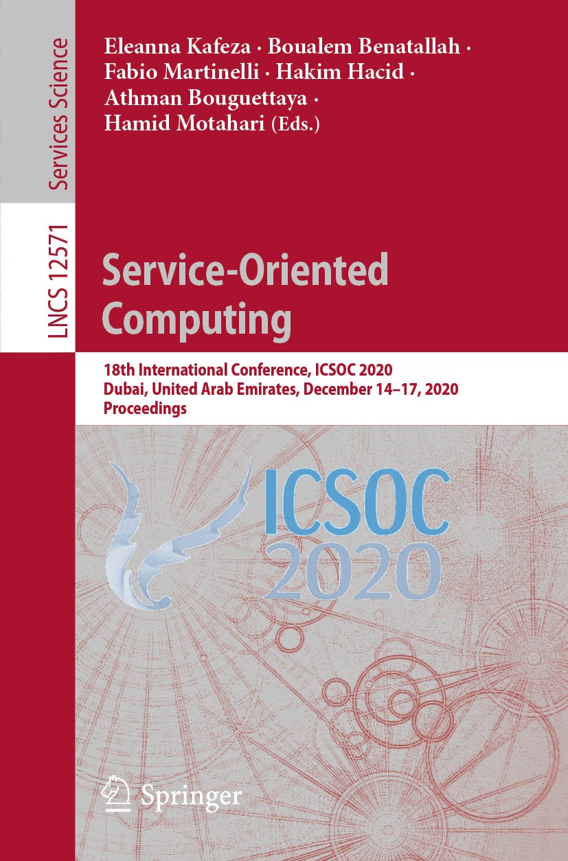 Titlebook: Service-Oriented Computing; 18th International C Eleanna Kafeza,Boualem Benatallah,Hamid Motahari Conference proceedings 2020 Springer Natu Titlebook: Service-Oriented Computing; 18th International C Eleanna Kafeza,Boualem Benatallah,Hamid Motahari Conference proceedings 2020 Springer Natu