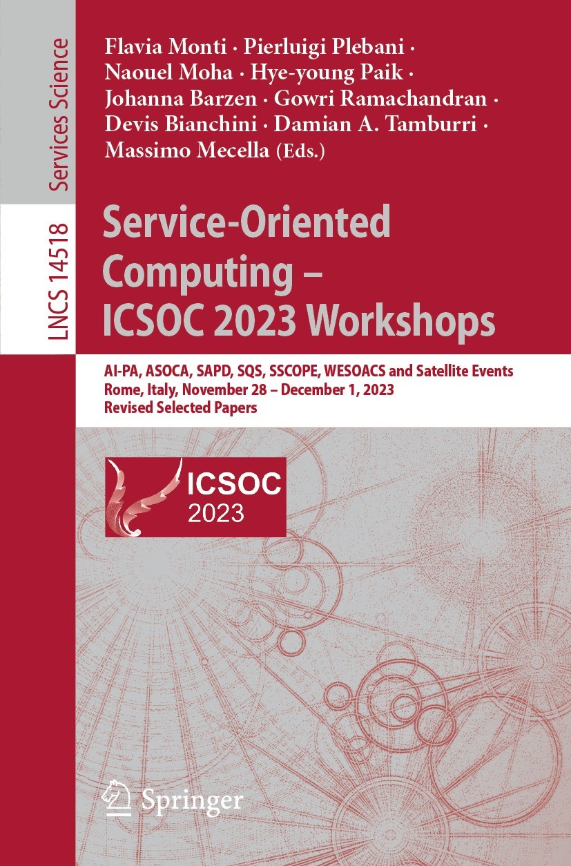 Titlebook: Service-Oriented Computing – ICSOC 2023 Workshops; AI-PA, ASOCA, SAPD, Flavia Monti,Pierluigi Plebani,Massimo Mecella Conference proceedin Titlebook: Service-Oriented Computing – ICSOC 2023 Workshops; AI-PA, ASOCA, SAPD, Flavia Monti,Pierluigi Plebani,Massimo Mecella Conference proceedin