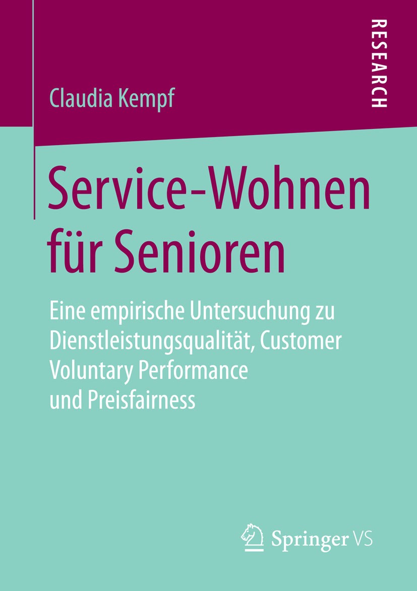 Titlebook: Service-Wohnen für Senioren; Eine empirische Unte Claudia Kempf Book 2015 Springer Fachmedien Wiesbaden 2015 Betreutes Wohnen.Customer Volu Titlebook: Service-Wohnen für Senioren; Eine empirische Unte Claudia Kempf Book 2015 Springer Fachmedien Wiesbaden 2015 Betreutes Wohnen.Customer Volu