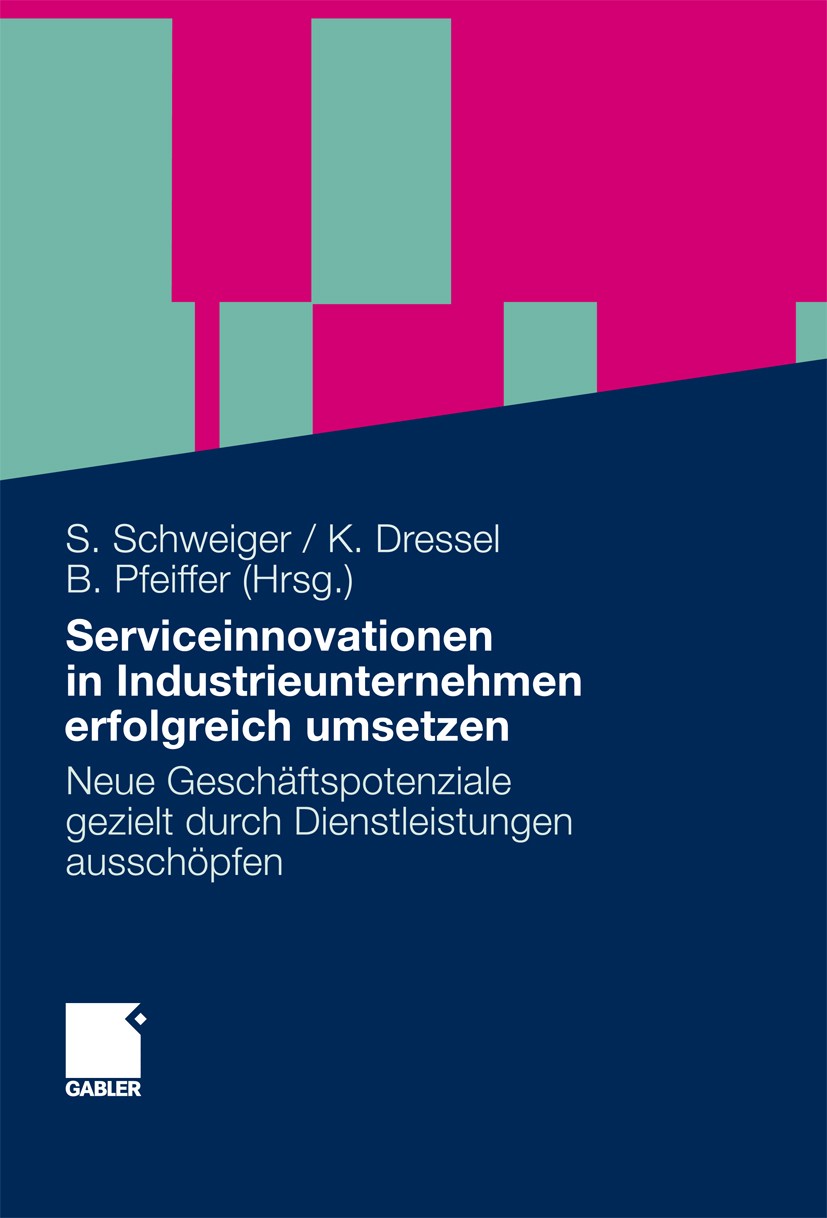 Titlebook: Serviceinnovationen in Industrieunternehmen erfolgreich umsetzen; Neue Geschäftspotenz Stefan Schweiger,Kathrin Dressel,Birgit Pfeiffer Boo Titlebook: Serviceinnovationen in Industrieunternehmen erfolgreich umsetzen; Neue Geschäftspotenz Stefan Schweiger,Kathrin Dressel,Birgit Pfeiffer Boo