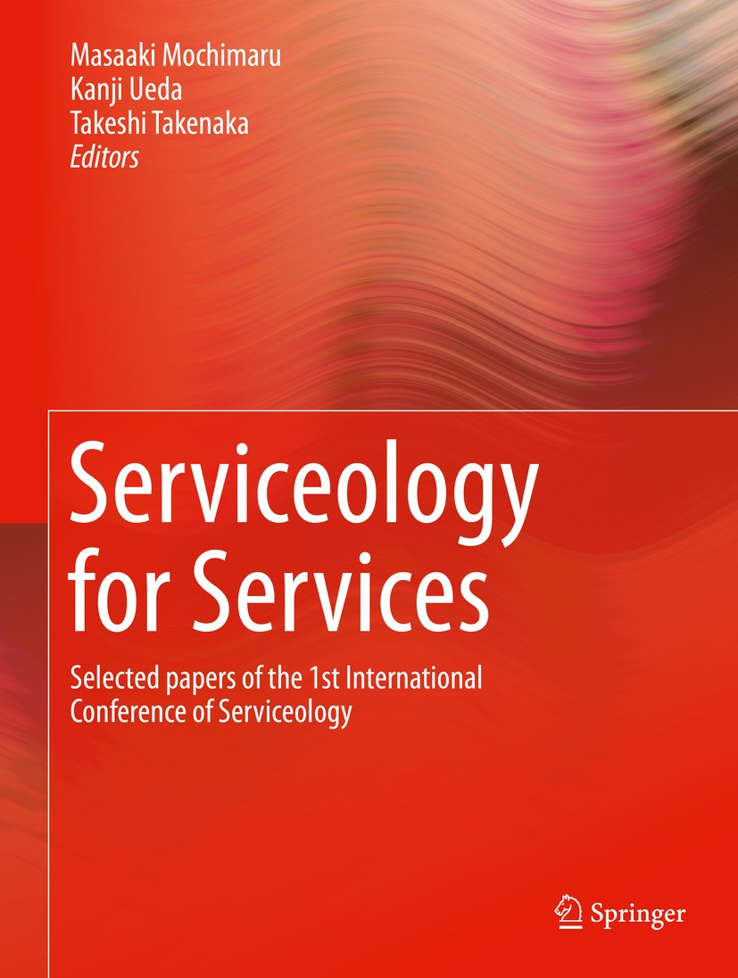 Titlebook: Serviceology for Services; Selected papers of t Masaaki Mochimaru,Kanji Ueda,Takeshi Takenaka Conference proceedings 2014 Springer Japan 20 Titlebook: Serviceology for Services; Selected papers of t Masaaki Mochimaru,Kanji Ueda,Takeshi Takenaka Conference proceedings 2014 Springer Japan 20