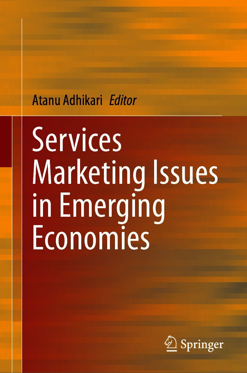 Titlebook: Services Marketing Issues in Emerging Economies; Atanu Adhikari Book 2020 Springer Nature Singapore Pte Ltd. 2020 Emerging Markets.Service Titlebook: Services Marketing Issues in Emerging Economies; Atanu Adhikari Book 2020 Springer Nature Singapore Pte Ltd. 2020 Emerging Markets.Service