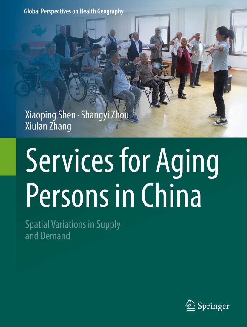 Titlebook: Services for Aging Persons in China; Spatial Variations i Xiaoping Shen,Shangyi Zhou,Xiulan Zhang Book 2022 Springer Nature Switzerland AG Titlebook: Services for Aging Persons in China; Spatial Variations i Xiaoping Shen,Shangyi Zhou,Xiulan Zhang Book 2022 Springer Nature Switzerland AG