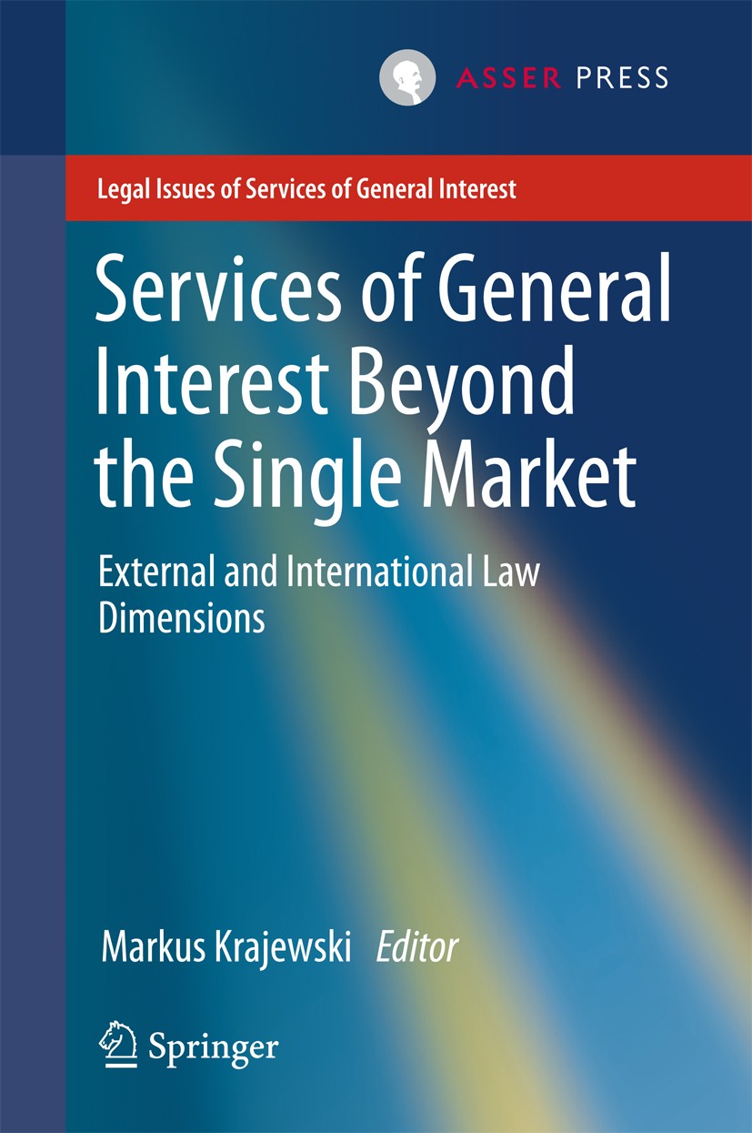 Titlebook: Services of General Interest Beyond the Single Market; External and Interna Markus Krajewski Book 2015 The Editor(s) (if applicable) and Th Titlebook: Services of General Interest Beyond the Single Market; External and Interna Markus Krajewski Book 2015 The Editor(s) (if applicable) and Th