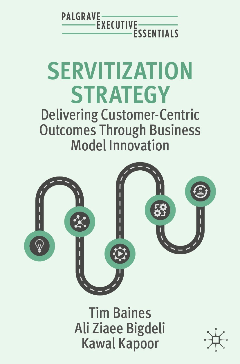 Titlebook: Servitization Strategy; Delivering Customer- Tim Baines,Ali Ziaee Bigdeli,Kawal Kapoor Book 2024 The Editor(s) (if applicable) and The Auth Titlebook: Servitization Strategy; Delivering Customer- Tim Baines,Ali Ziaee Bigdeli,Kawal Kapoor Book 2024 The Editor(s) (if applicable) and The Auth