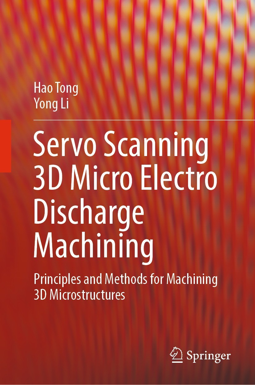 Titlebook: Servo Scanning 3D Micro Electro Discharge Machining; Principles and Metho Hao Tong,Yong Li Book 2023 The Editor(s) (if applicable) and The Titlebook: Servo Scanning 3D Micro Electro Discharge Machining; Principles and Metho Hao Tong,Yong Li Book 2023 The Editor(s) (if applicable) and The