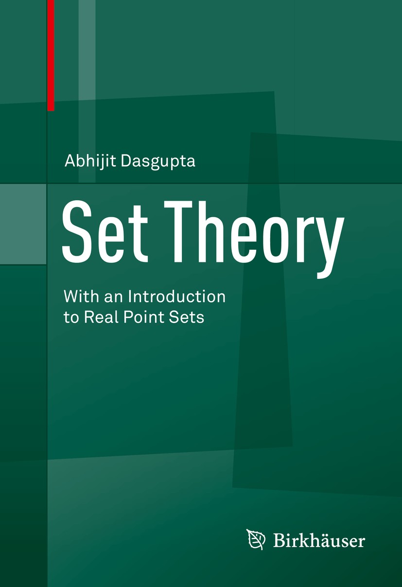 Titlebook: Set Theory; With an Introduction Abhijit Dasgupta Textbook 2014 Springer Science+Business Media New York 2014 Cantor‘s Theorem.Dedekind‘s T Titlebook: Set Theory; With an Introduction Abhijit Dasgupta Textbook 2014 Springer Science+Business Media New York 2014 Cantor‘s Theorem.Dedekind‘s T