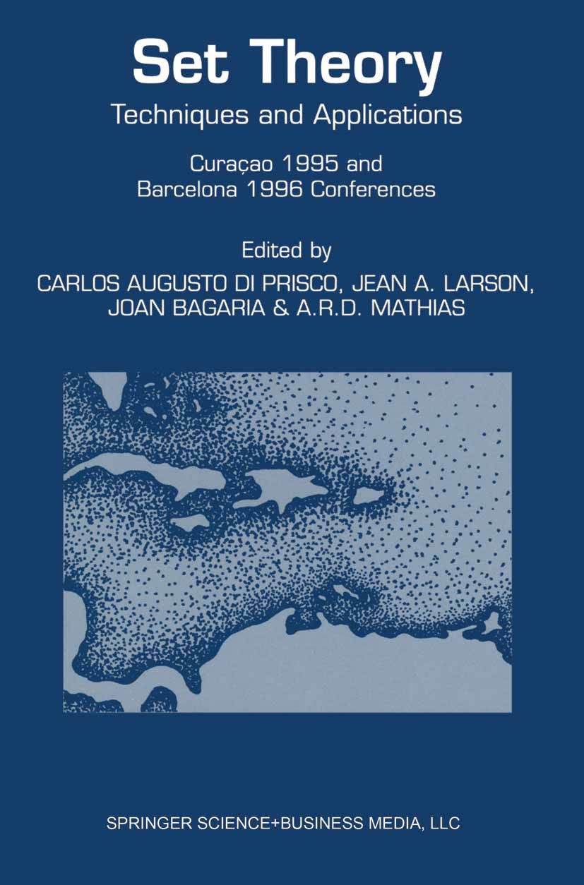 Titlebook: Set Theory; Techniques and Appli Carlos Augusto Prisco,Jean A. Larson,A. R. D. Math Conference proceedings 1998 Springer Science+Business M Titlebook: Set Theory; Techniques and Appli Carlos Augusto Prisco,Jean A. Larson,A. R. D. Math Conference proceedings 1998 Springer Science+Business M