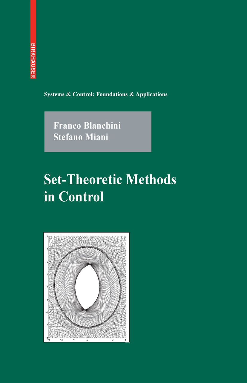 Titlebook: Set-Theoretic Methods in Control; Franco Blanchini,Stefano Miani Book 20081st edition Birkhäuser Boston 2008 Lyapunov stability.Optimal co Titlebook: Set-Theoretic Methods in Control; Franco Blanchini,Stefano Miani Book 20081st edition Birkhäuser Boston 2008 Lyapunov stability.Optimal co