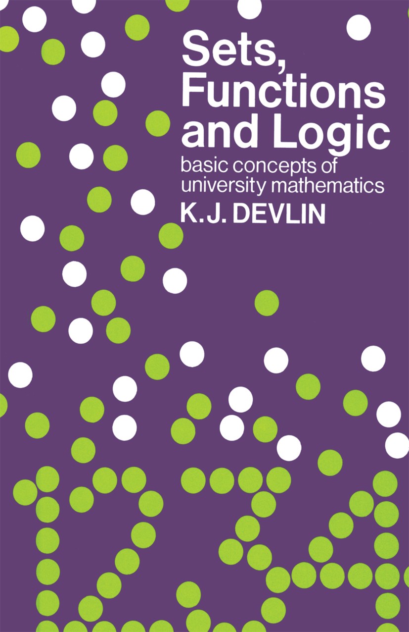 Titlebook: Sets, Functions and Logic; Basic concepts of un Keith J. Devlin Book 1981 K. J. Devlin 1981 Calc.calculus.complex number.derivative.differe Titlebook: Sets, Functions and Logic; Basic concepts of un Keith J. Devlin Book 1981 K. J. Devlin 1981 Calc.calculus.complex number.derivative.differe