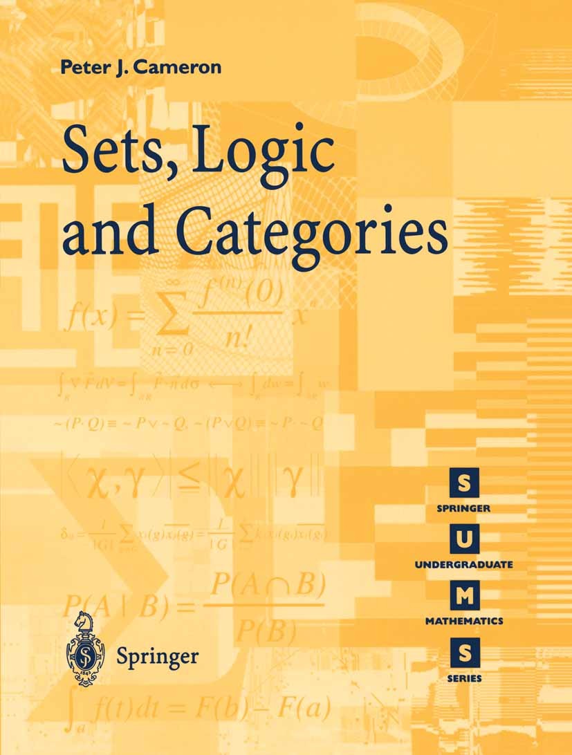 Titlebook: Sets, Logic and Categories; Peter J. Cameron Textbook 1998 Springer-Verlag London 1998 category theory.compactness theorem.model theory.se Titlebook: Sets, Logic and Categories; Peter J. Cameron Textbook 1998 Springer-Verlag London 1998 category theory.compactness theorem.model theory.se