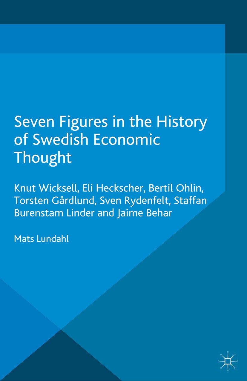Titlebook: Seven Figures in the History of Swedish Economic Thought; Knut Wicksell, Eli H Mats Lundahl Book 2015 The Editor(s) (if applicable) and The Titlebook: Seven Figures in the History of Swedish Economic Thought; Knut Wicksell, Eli H Mats Lundahl Book 2015 The Editor(s) (if applicable) and The