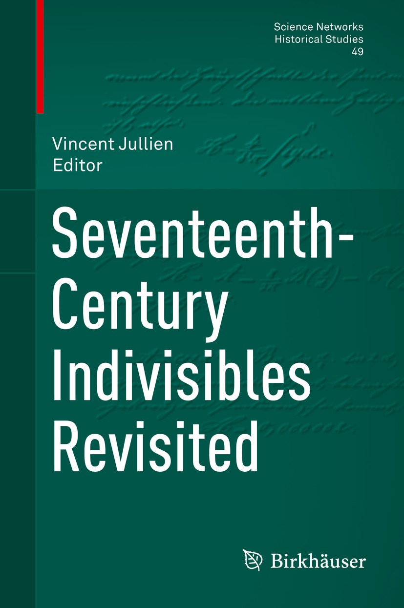 Titlebook: Seventeenth-Century Indivisibles Revisited; Vincent Jullien Book 2015 Springer International Publishing Switzerland 2015 epistemology.indi Titlebook: Seventeenth-Century Indivisibles Revisited; Vincent Jullien Book 2015 Springer International Publishing Switzerland 2015 epistemology.indi