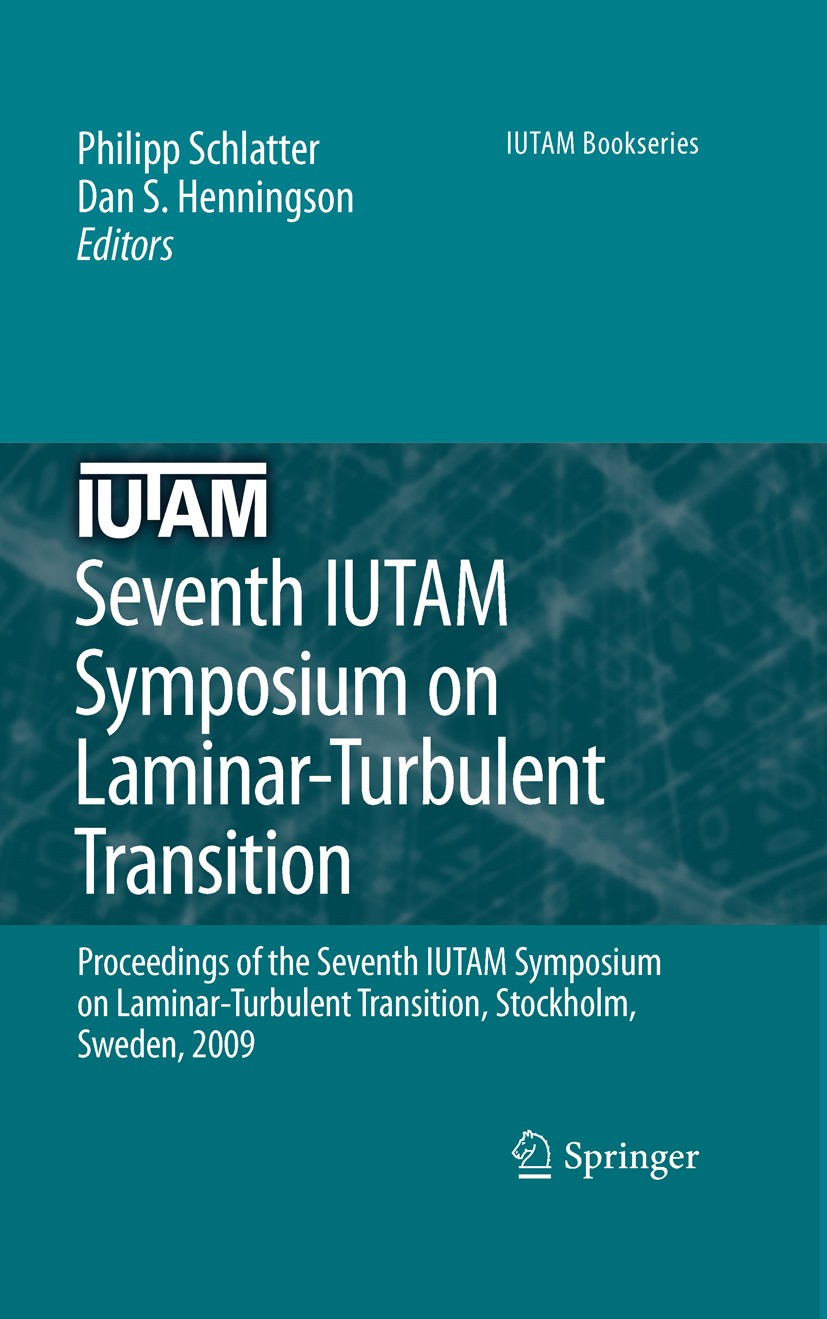Titlebook: Seventh IUTAM Symposium on Laminar-Turbulent Transition; Proceedings of the S Philipp Schlatter,Dan S. Henningson Conference proceedings 20 Titlebook: Seventh IUTAM Symposium on Laminar-Turbulent Transition; Proceedings of the S Philipp Schlatter,Dan S. Henningson Conference proceedings 20