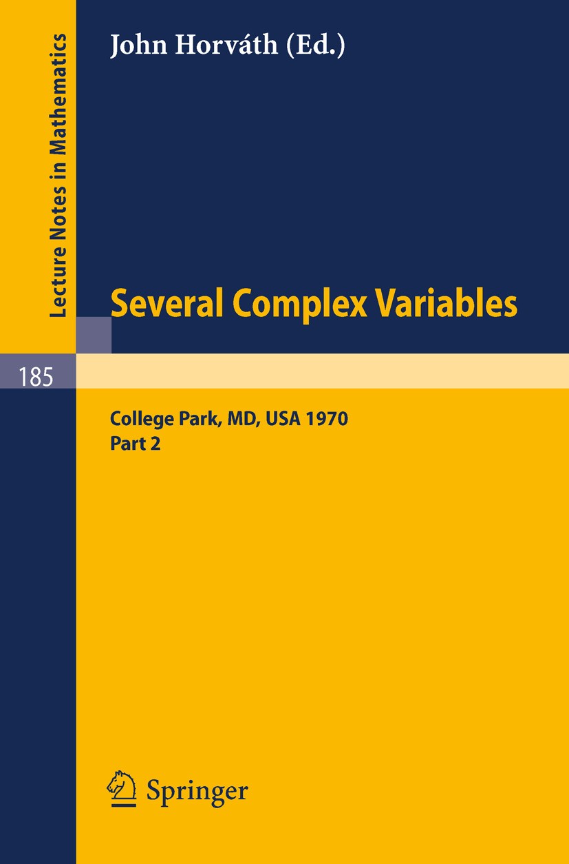 Titlebook: Several Complex Variables. Maryland 1970. Proceedings of the International Mathematical Conference, ; Part 2 John Horváth Conference procee Titlebook: Several Complex Variables. Maryland 1970. Proceedings of the International Mathematical Conference, ; Part 2 John Horváth Conference procee