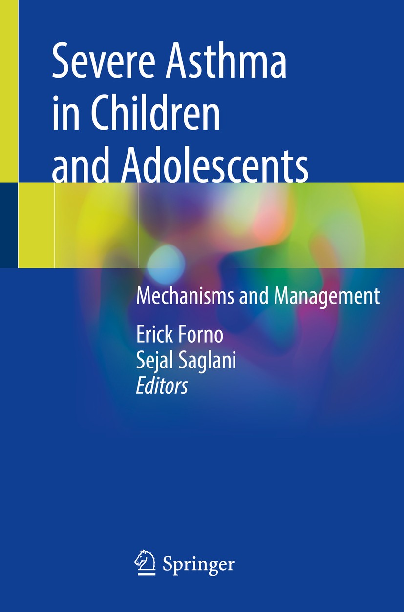 Titlebook: Severe Asthma in Children and Adolescents; Mechanisms and Manag Erick Forno,Sejal Saglani Book 2020 Springer Nature Switzerland AG 2020 sev Titlebook: Severe Asthma in Children and Adolescents; Mechanisms and Manag Erick Forno,Sejal Saglani Book 2020 Springer Nature Switzerland AG 2020 sev