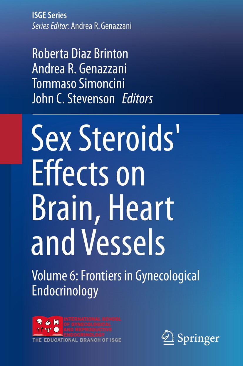 Titlebook: Sex Steroids‘ Effects on Brain, Heart and Vessels; Volume 6: Frontiers Roberta Diaz Brinton,Andrea R. Genazzani,John C. S Book 2019 Intern Titlebook: Sex Steroids‘ Effects on Brain, Heart and Vessels; Volume 6: Frontiers Roberta Diaz Brinton,Andrea R. Genazzani,John C. S Book 2019 Intern