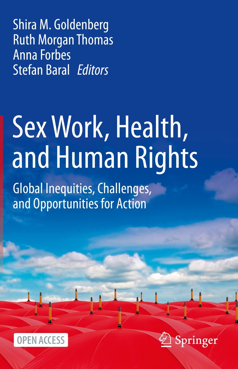 Titlebook: Sex Work, Health, and Human Rights; Global Inequities, C Shira M. Goldenberg,Ruth Morgan Thomas,Stefan Bara Book‘‘‘‘‘‘‘‘ 2021 The Editor(s) Titlebook: Sex Work, Health, and Human Rights; Global Inequities, C Shira M. Goldenberg,Ruth Morgan Thomas,Stefan Bara Book‘‘‘‘‘‘‘‘ 2021 The Editor(s)