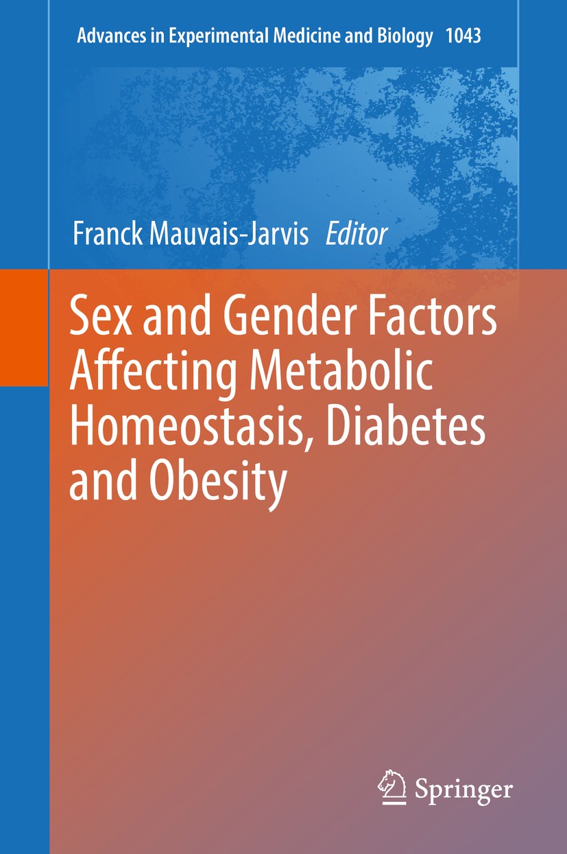 Titlebook: Sex and Gender Factors Affecting Metabolic Homeostasis, Diabetes and Obesity; Franck Mauvais-Jarvis Book 2017 Springer International Publi Titlebook: Sex and Gender Factors Affecting Metabolic Homeostasis, Diabetes and Obesity; Franck Mauvais-Jarvis Book 2017 Springer International Publi