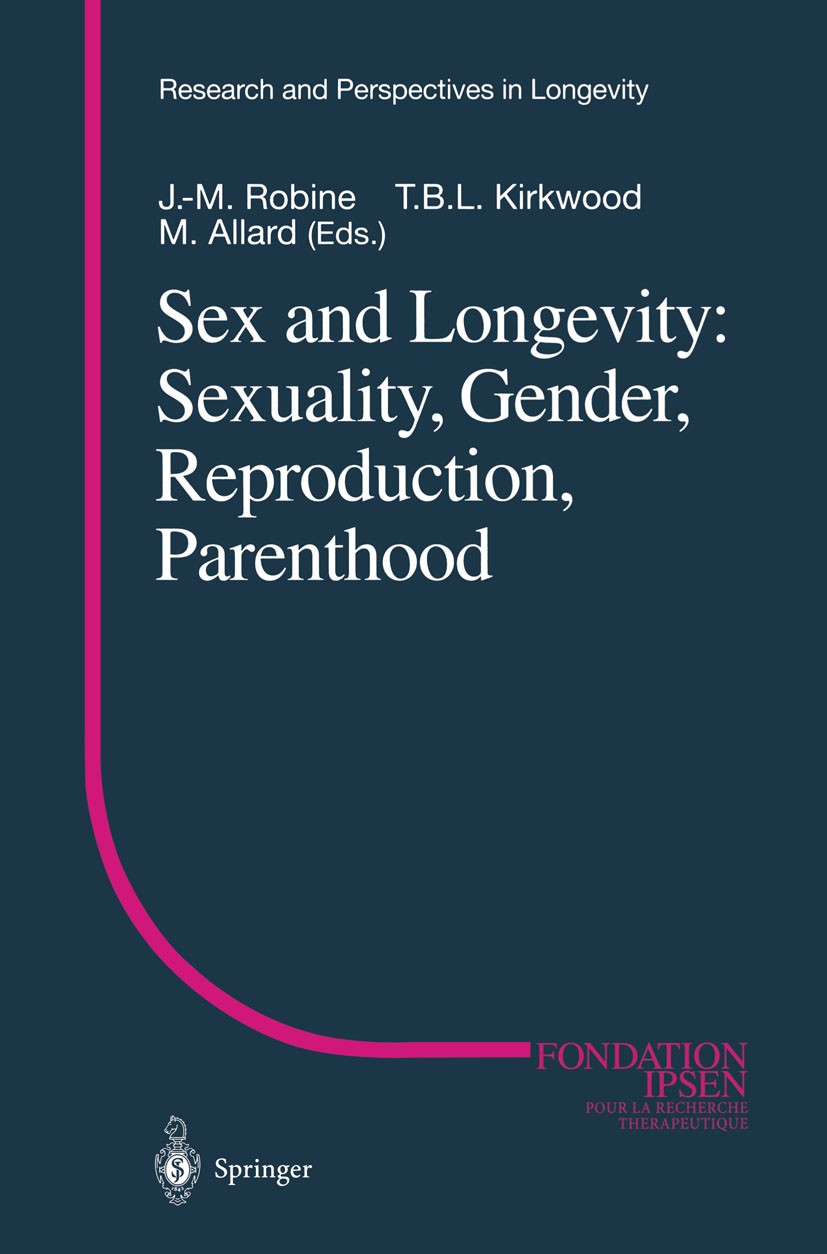 Titlebook: Sex and Longevity: Sexuality, Gender, Reproduction, Parenthood; Jean-Marie Robine,Thomas B. L. Kirkwood,Michel All Conference proceedings Titlebook: Sex and Longevity: Sexuality, Gender, Reproduction, Parenthood; Jean-Marie Robine,Thomas B. L. Kirkwood,Michel All Conference proceedings