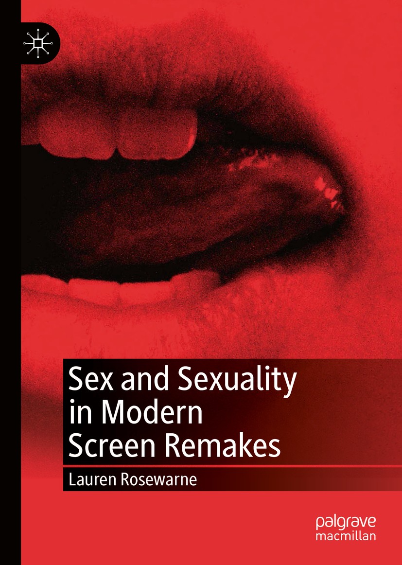 Titlebook: Sex and Sexuality in Modern Screen Remakes; Lauren Rosewarne Book 2019 The Editor(s) (if applicable) and The Author(s), under exclusive li Titlebook: Sex and Sexuality in Modern Screen Remakes; Lauren Rosewarne Book 2019 The Editor(s) (if applicable) and The Author(s), under exclusive li