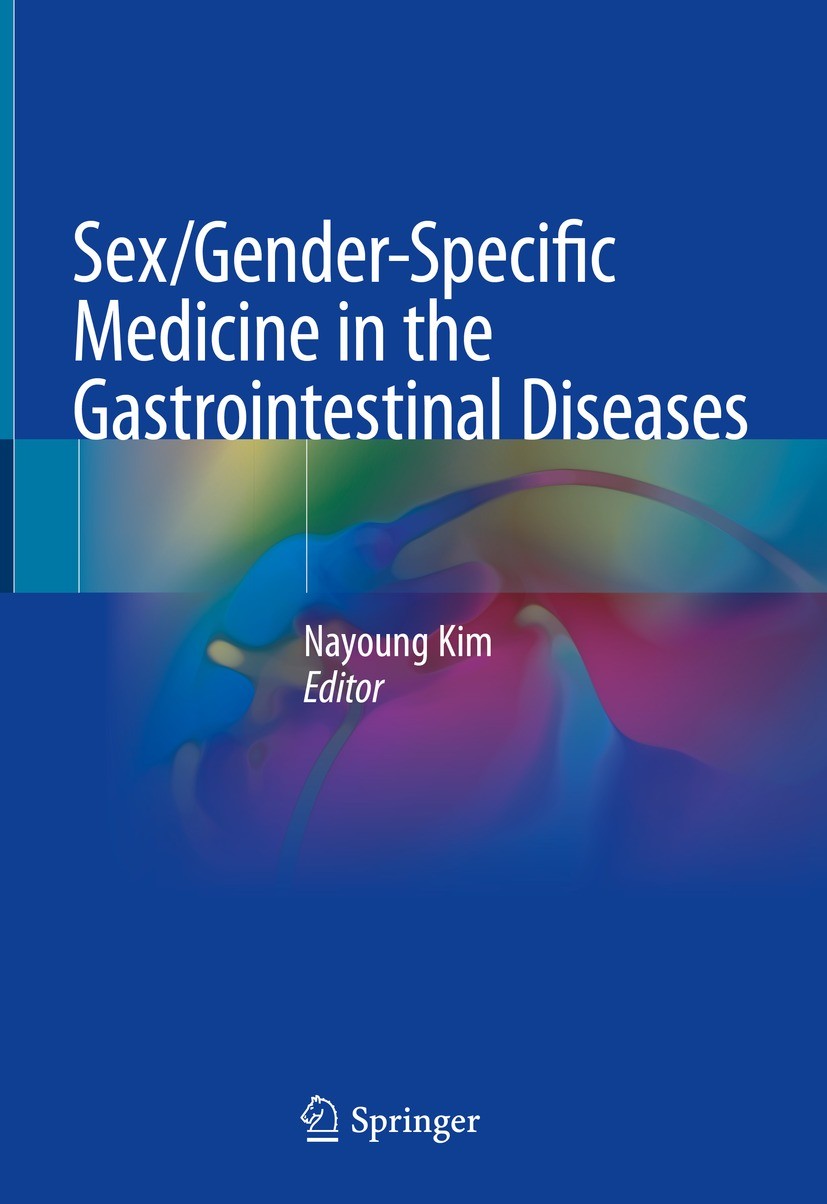 Titlebook: Sex/Gender-Specific Medicine in the Gastrointestinal Diseases; Nayoung Kim Book 2022 The Editor(s) (if applicable) and The Author(s), unde Titlebook: Sex/Gender-Specific Medicine in the Gastrointestinal Diseases; Nayoung Kim Book 2022 The Editor(s) (if applicable) and The Author(s), unde