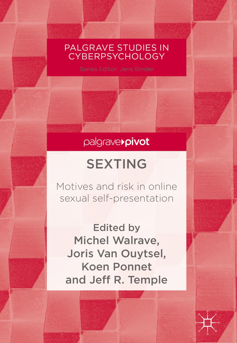 Titlebook: Sexting; Motives and risk in Michel Walrave,Joris Van Ouytsel,Jeff R. Temple Book 2018 The Editor(s) (if applicable) and The Author(s) 201 Titlebook: Sexting; Motives and risk in Michel Walrave,Joris Van Ouytsel,Jeff R. Temple Book 2018 The Editor(s) (if applicable) and The Author(s) 201