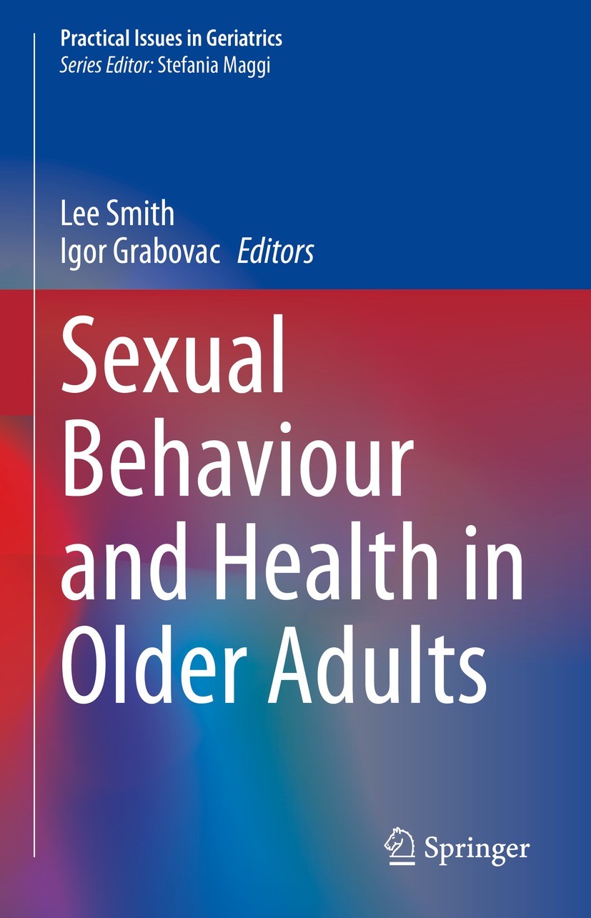 Titlebook: Sexual Behaviour and Health in Older Adults; Lee Smith,Igor Grabovac Book 2023 Springer Nature Switzerland AG 2023 Sexuality.Epidemiology. Titlebook: Sexual Behaviour and Health in Older Adults; Lee Smith,Igor Grabovac Book 2023 Springer Nature Switzerland AG 2023 Sexuality.Epidemiology.