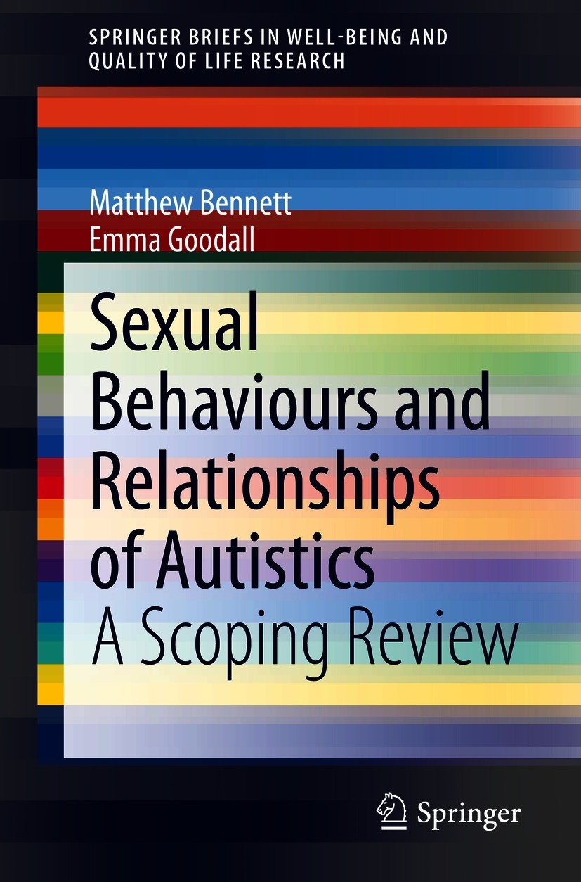 Titlebook: Sexual Behaviours and Relationships of Autistics; A Scoping Review Matthew Bennett,Emma Goodall Book 2021 The Author(s), under exclusive li Titlebook: Sexual Behaviours and Relationships of Autistics; A Scoping Review Matthew Bennett,Emma Goodall Book 2021 The Author(s), under exclusive li