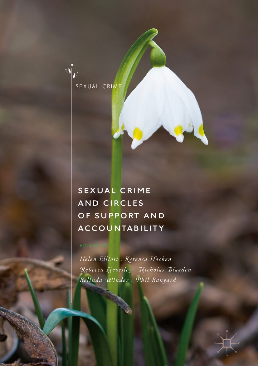 Titlebook: Sexual Crime and Circles of Support and Accountability; Helen Elliott,Kerensa Hocken,Phil Banyard Book 2018 The Editor(s) (if applicable) Titlebook: Sexual Crime and Circles of Support and Accountability; Helen Elliott,Kerensa Hocken,Phil Banyard Book 2018 The Editor(s) (if applicable)