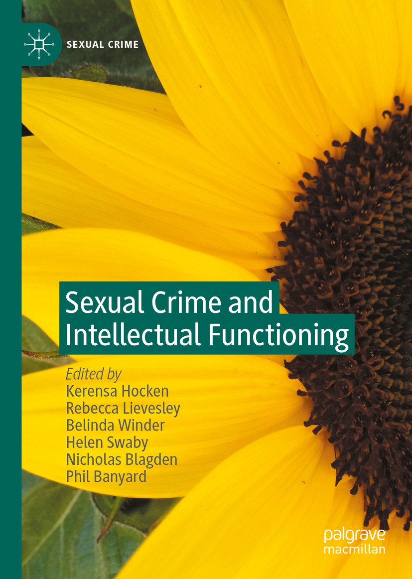Titlebook: Sexual Crime and Intellectual Functioning; Kerensa Hocken,Rebecca Lievesley,Phil Banyard Book 2020 The Editor(s) (if applicable) and The A Titlebook: Sexual Crime and Intellectual Functioning; Kerensa Hocken,Rebecca Lievesley,Phil Banyard Book 2020 The Editor(s) (if applicable) and The A