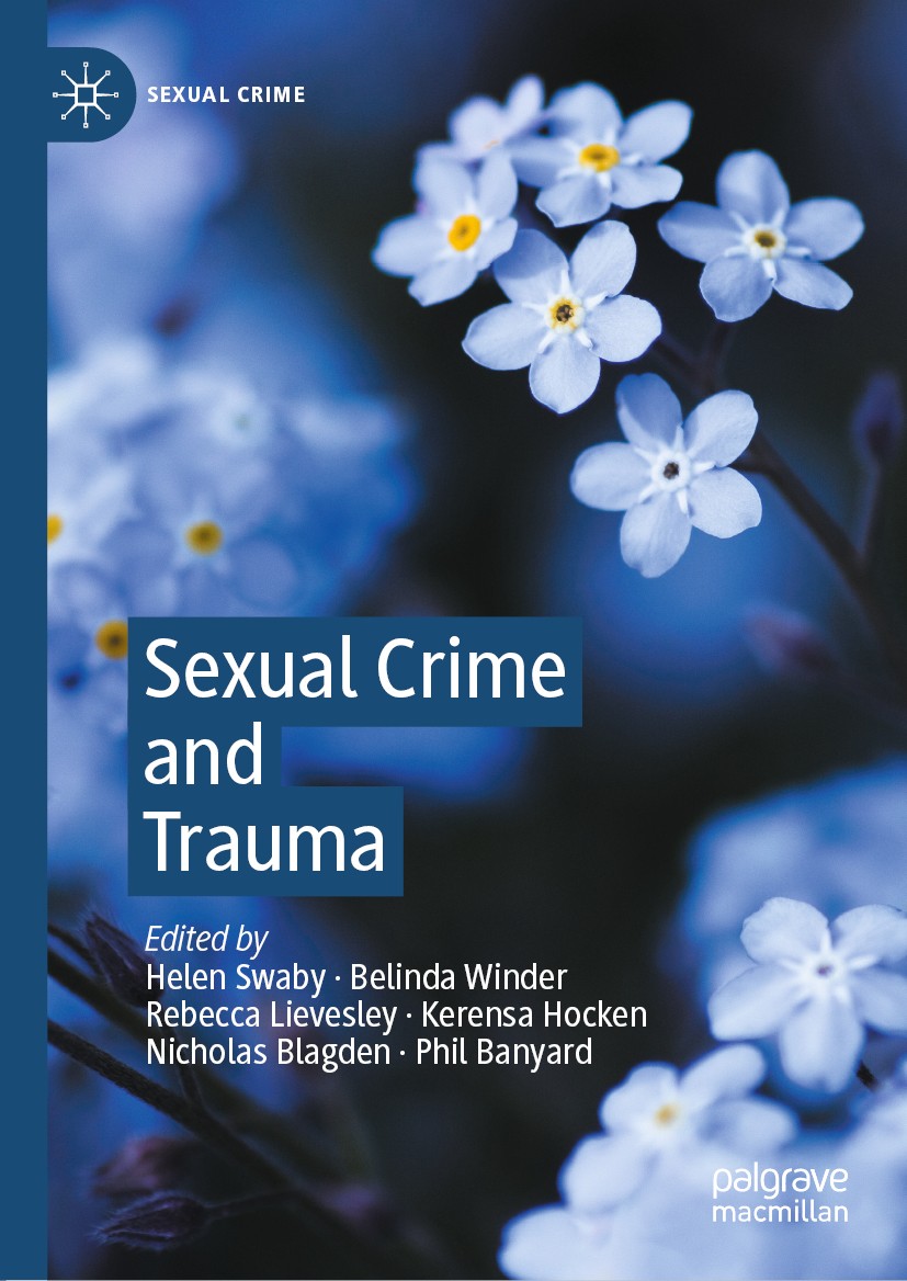 Titlebook: Sexual Crime and Trauma; Helen Swaby,Belinda Winder,Philip Banyard Book 2020 The Editor(s) (if applicable) and The Author(s), under exclus Titlebook: Sexual Crime and Trauma; Helen Swaby,Belinda Winder,Philip Banyard Book 2020 The Editor(s) (if applicable) and The Author(s), under exclus