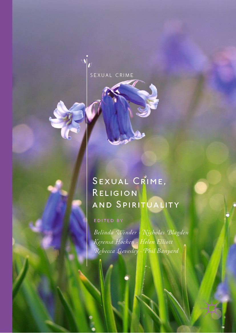 Titlebook: Sexual Crime, Religion and Spirituality; Belinda Winder,Nicholas Blagden,Phil Banyard Book 2019 The Editor(s) (if applicable) and The Auth Titlebook: Sexual Crime, Religion and Spirituality; Belinda Winder,Nicholas Blagden,Phil Banyard Book 2019 The Editor(s) (if applicable) and The Auth