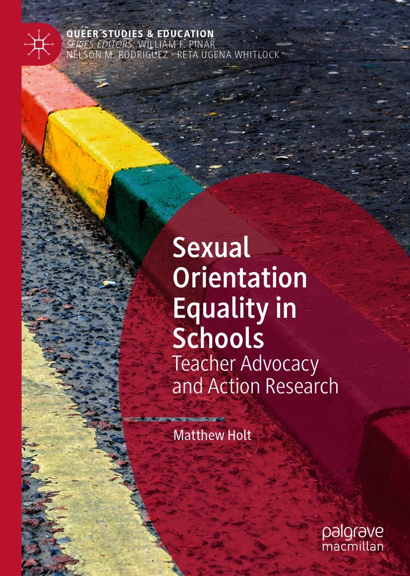 Titlebook: Sexual Orientation Equality in Schools; Teacher Advocacy and Matthew Holt Book 2021 The Editor(s) (if applicable) and The Author(s), under Titlebook: Sexual Orientation Equality in Schools; Teacher Advocacy and Matthew Holt Book 2021 The Editor(s) (if applicable) and The Author(s), under