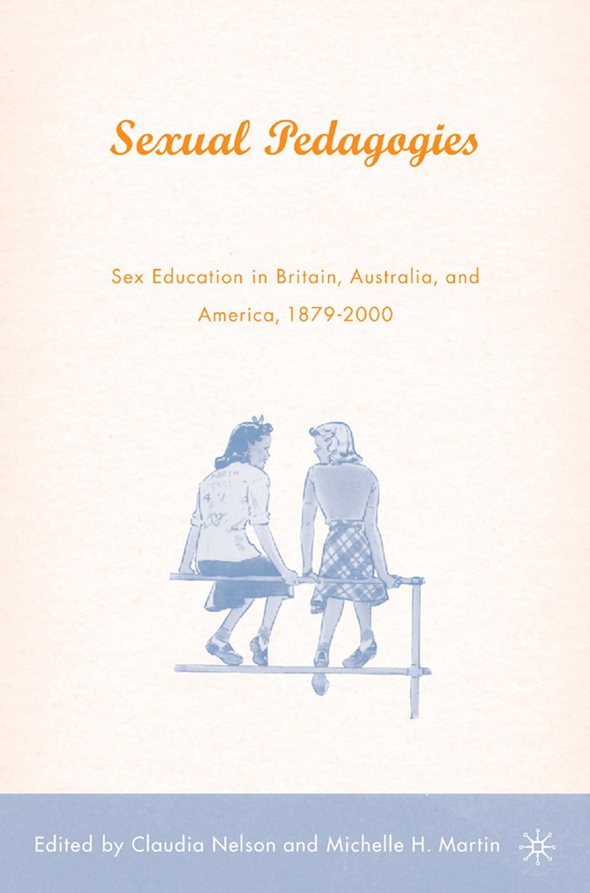 Titlebook: Sexual Pedagogies; Sex Education in Bri Claudia Nelson (associate professor of English),Mi Book 2004 Claudia Nelson and Michelle H. Martin Titlebook: Sexual Pedagogies; Sex Education in Bri Claudia Nelson (associate professor of English),Mi Book 2004 Claudia Nelson and Michelle H. Martin