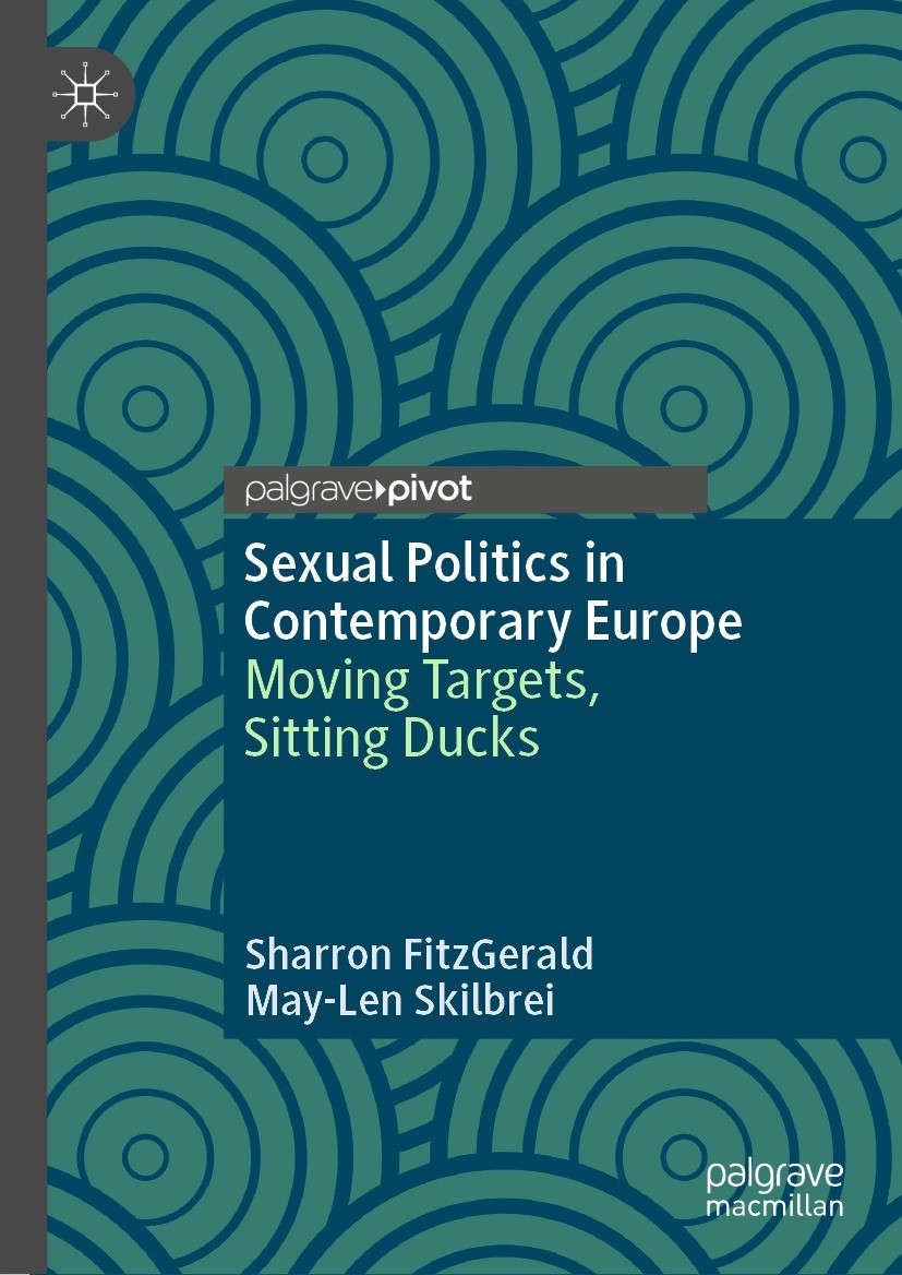 Titlebook: Sexual Politics in Contemporary Europe; Moving Targets, Sitt Sharron FitzGerald,May-Len Skilbrei Book 2022 The Author(s), under exclusive l Titlebook: Sexual Politics in Contemporary Europe; Moving Targets, Sitt Sharron FitzGerald,May-Len Skilbrei Book 2022 The Author(s), under exclusive l