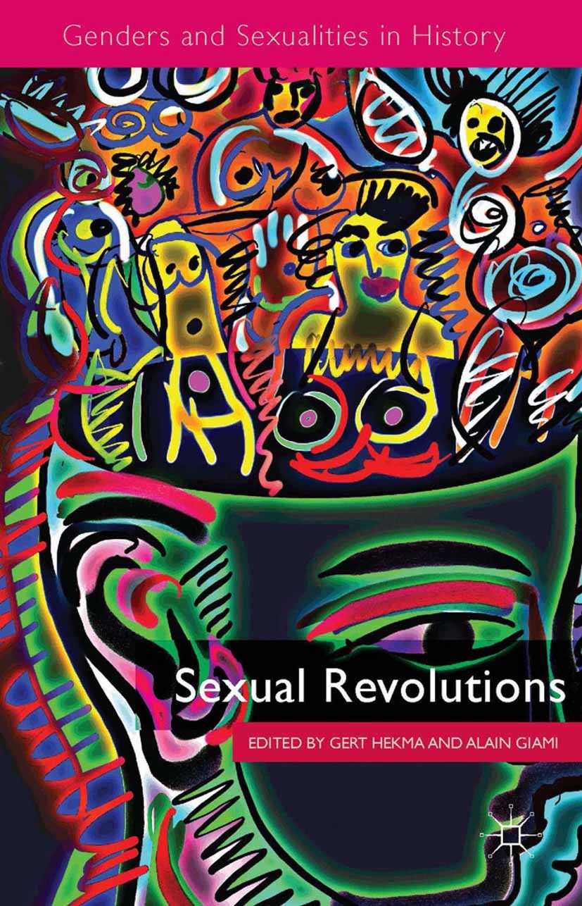 Titlebook: Sexual Revolutions; Gert Hekma (Lecturer),Alain Giami (Research Profes Book 2014 Palgrave Macmillan, a division of Macmillan Publishers Li Titlebook: Sexual Revolutions; Gert Hekma (Lecturer),Alain Giami (Research Profes Book 2014 Palgrave Macmillan, a division of Macmillan Publishers Li