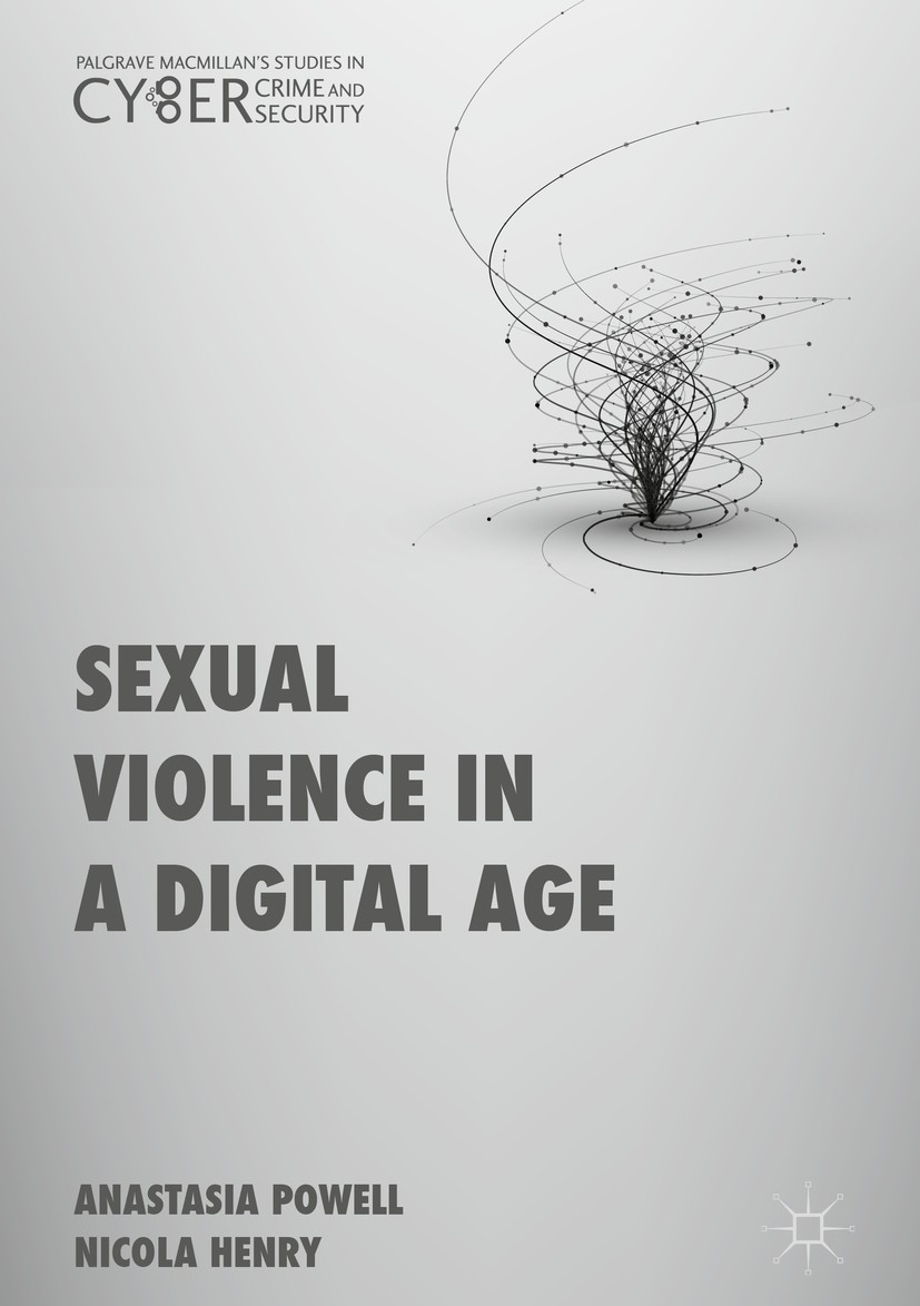 Titlebook: Sexual Violence in a Digital Age; Anastasia Powell,Nicola Henry Book 2017 The Editor(s) (if applicable) and The Author(s) 2017 justice.sex Titlebook: Sexual Violence in a Digital Age; Anastasia Powell,Nicola Henry Book 2017 The Editor(s) (if applicable) and The Author(s) 2017 justice.sex